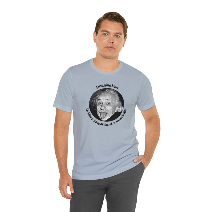 Unisex Jersey Short Sleeve Tee -  Einstein: "Imagination is More Important than Knowldge"