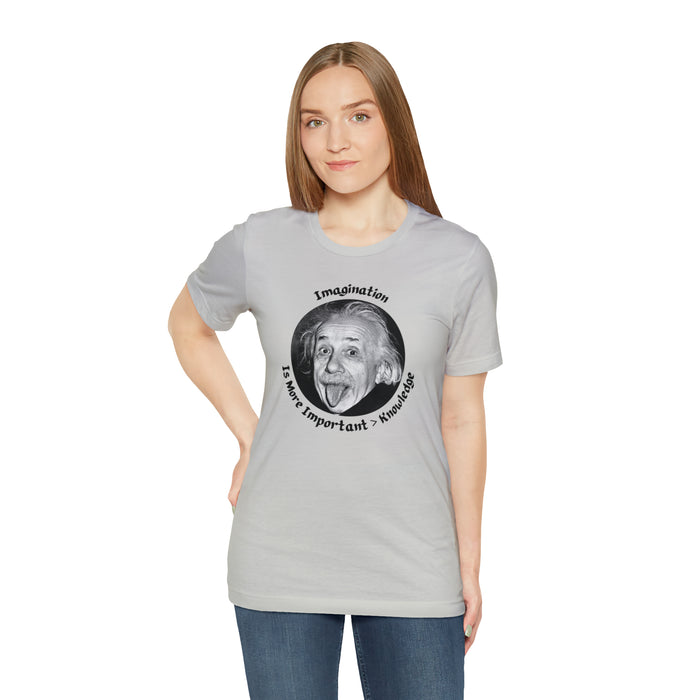 Unisex Jersey Short Sleeve Tee -  Einstein: "Imagination is More Important than Knowldge"