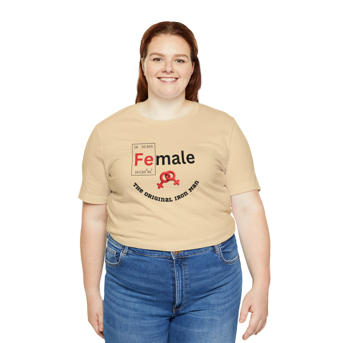 Unisex Jersey Short Sleeve Tee - "Female: THE ORIGINAL IRON MAN"