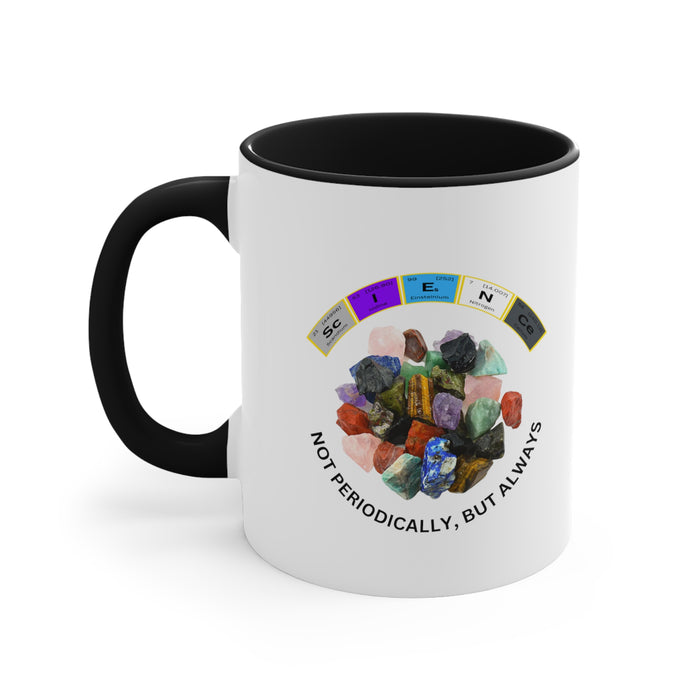 Accent Coffee Mug, 11oz - "SCINECE ROCKS — NOT PERIODICALLY, BUT ALWAYS"