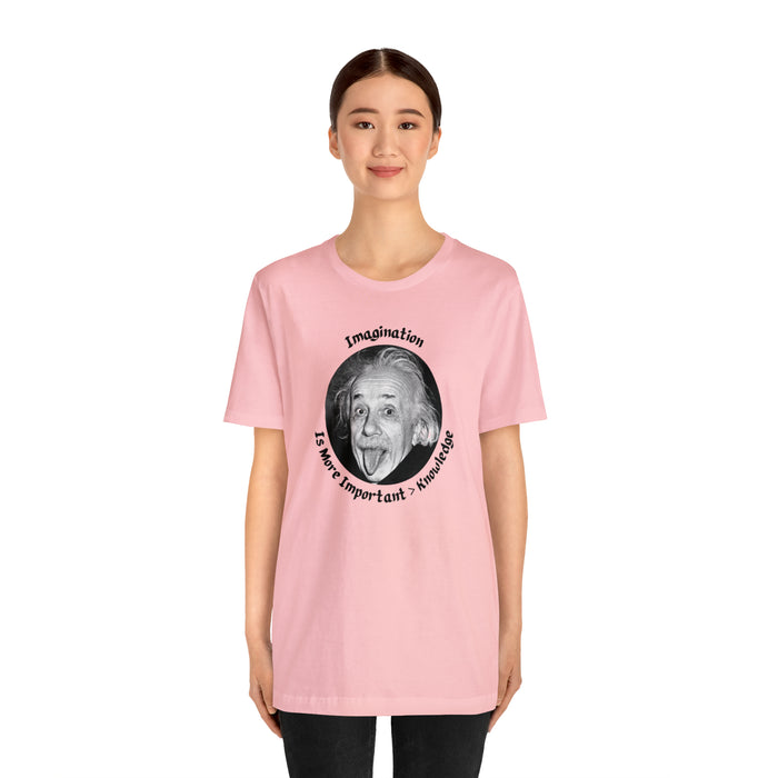 Unisex Jersey Short Sleeve Tee -  Einstein: "Imagination is More Important than Knowldge"