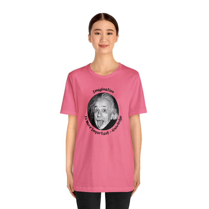 Unisex Jersey Short Sleeve Tee -  Einstein: "Imagination is More Important than Knowldge"