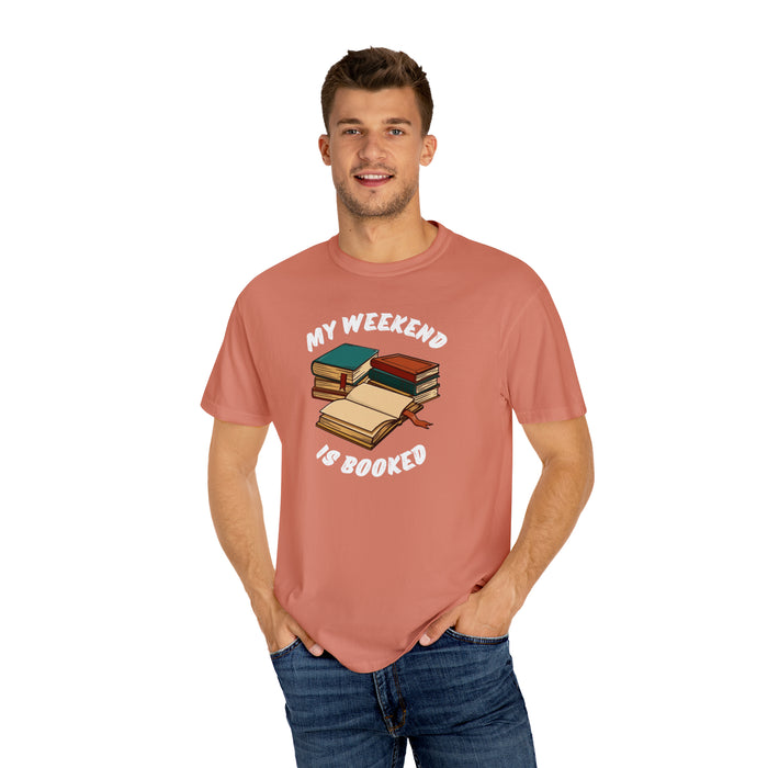 Unisex Garment-Dyed T-shirt - Literary Escape: "MY WEEKEND IS BOOKED"