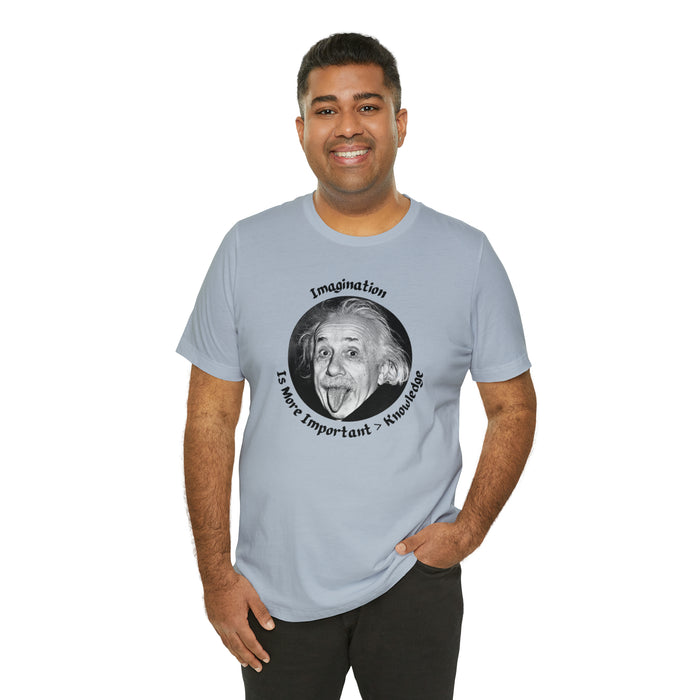 Unisex Jersey Short Sleeve Tee -  Einstein: "Imagination is More Important than Knowldge"