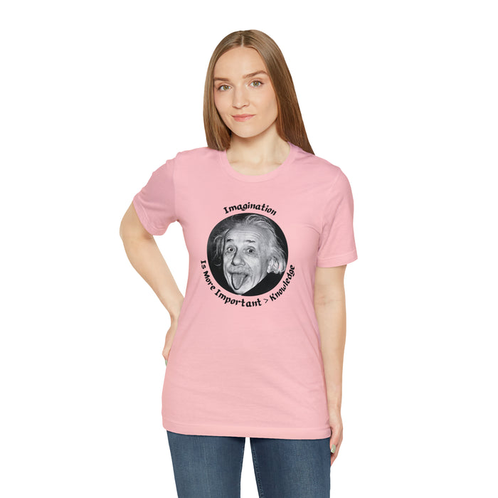 Unisex Jersey Short Sleeve Tee -  Einstein: "Imagination is More Important than Knowldge"