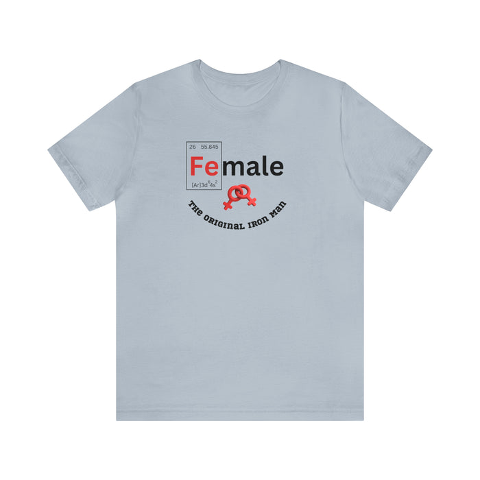 Unisex Jersey Short Sleeve Tee - "Female: THE ORIGINAL IRON MAN"