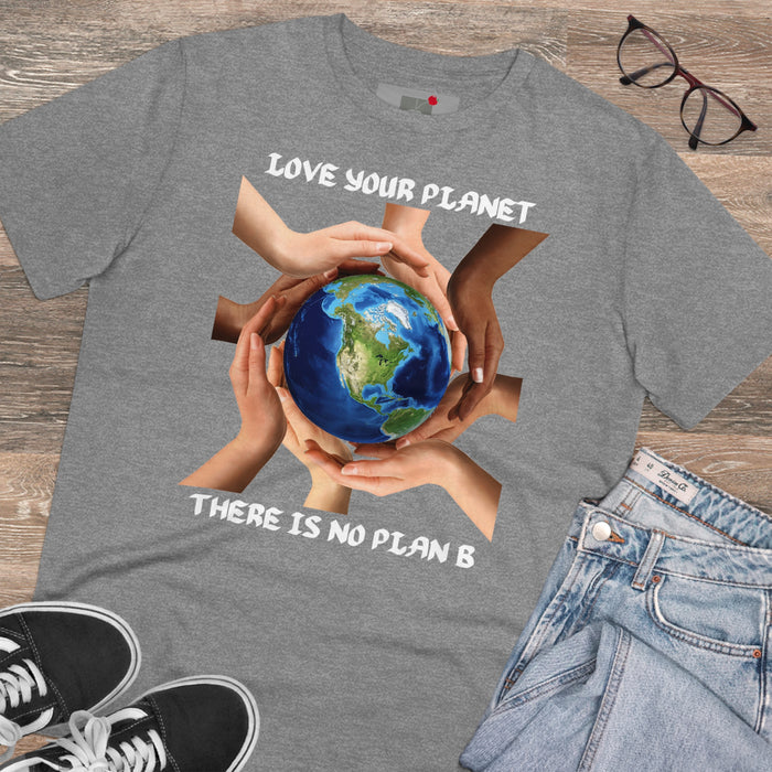 Organic Creator T-shirt - Unisex -  "LOVE YOUR PLANET THERE IS NO PLAN B"