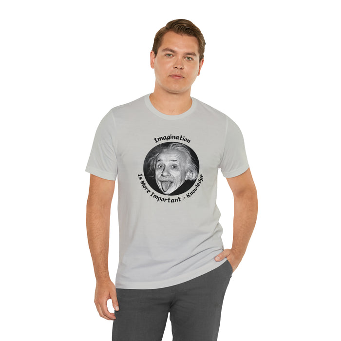 Unisex Jersey Short Sleeve Tee -  Einstein: "Imagination is More Important than Knowldge"