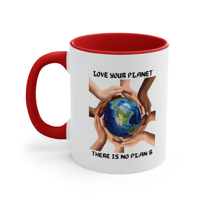Accent Coffee Mug, 11oz - "LOVE YOUR PLANET THERE IS NO PLAN B"