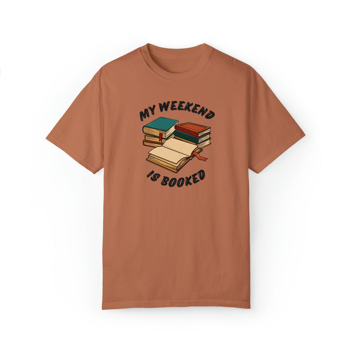 Unisex Garment-Dyed T-shirt - Literary Escape: "MY WEEKEND IS BOOKED"