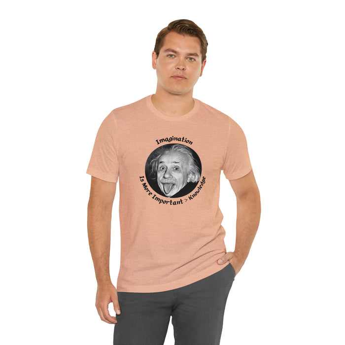 Unisex Jersey Short Sleeve Tee -  Einstein: "Imagination is More Important than Knowldge"