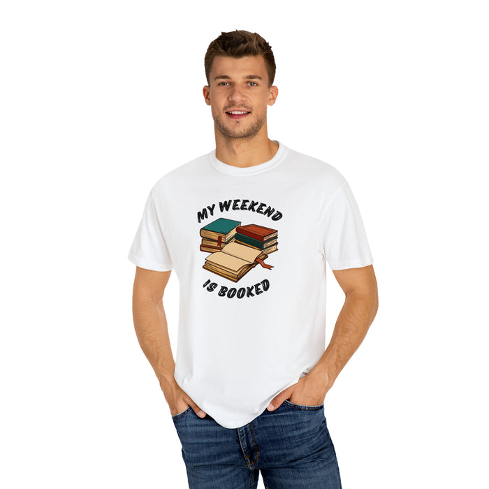 Unisex Garment-Dyed T-shirt - Literary Escape: "MY WEEKEND IS BOOKED"