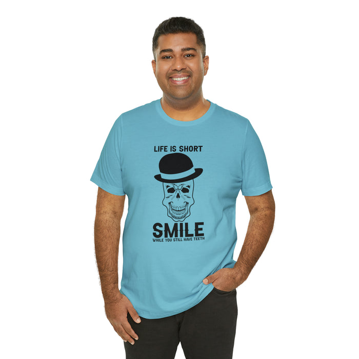 Unisex Jersey Short Sleeve Tee - "Life Is Short, Smile When You Still Have Teeth"