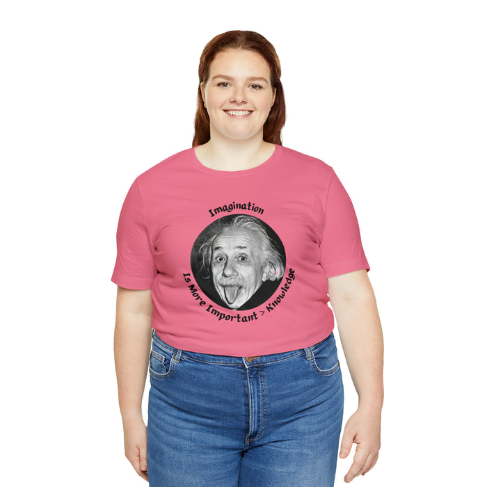 Unisex Jersey Short Sleeve Tee -  Einstein: "Imagination is More Important than Knowldge"