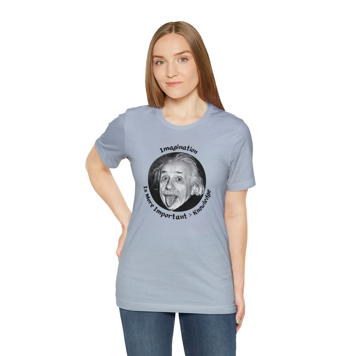 Unisex Jersey Short Sleeve Tee -  Einstein: "Imagination is More Important than Knowldge"