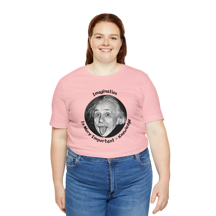 Unisex Jersey Short Sleeve Tee -  Einstein: "Imagination is More Important than Knowldge"