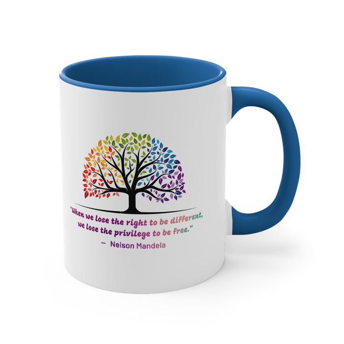 Accent Coffee Mug, 11oz - "When we lose the right to be different, we lose the privilege to be free."