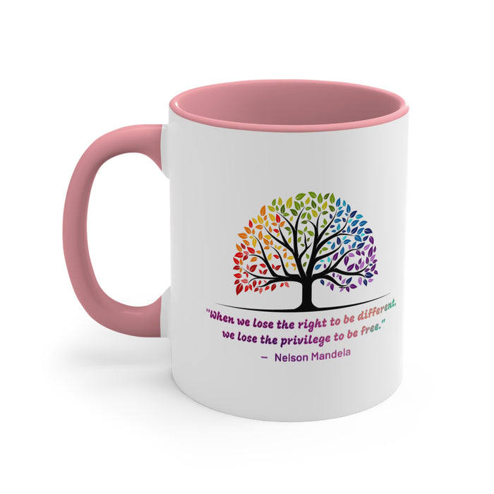 Accent Coffee Mug, 11oz - "When we lose the right to be different, we lose the privilege to be free."