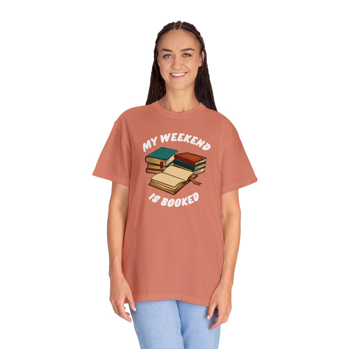 Unisex Garment-Dyed T-shirt - Literary Escape: "MY WEEKEND IS BOOKED"