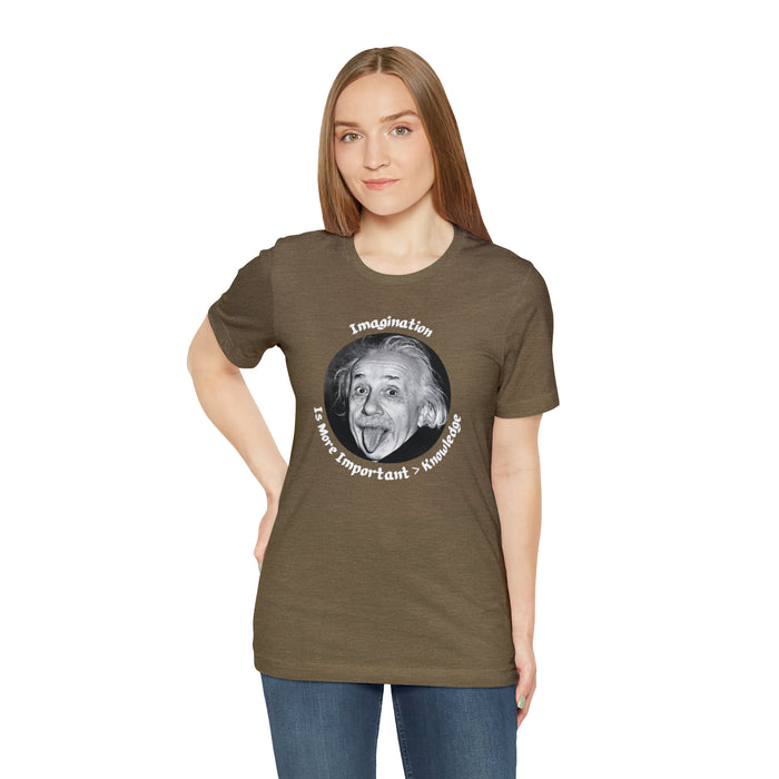 Unisex Jersey Short Sleeve Tee -  Einstein: "Imagination is More Important than Knowldge"