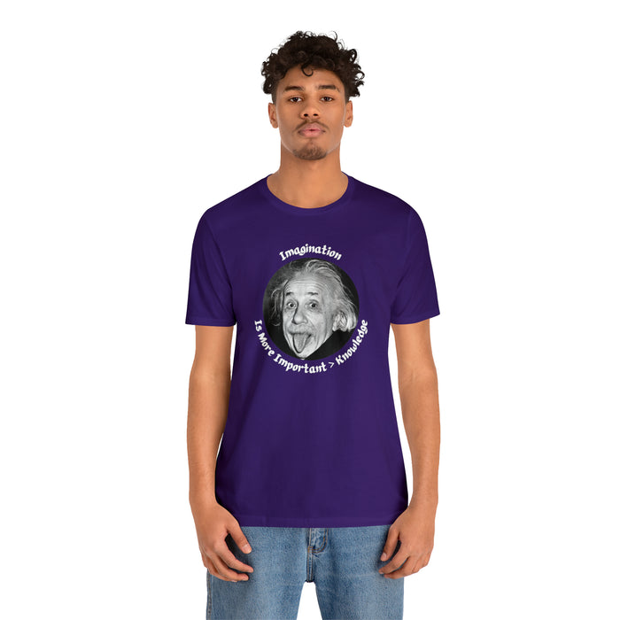 Unisex Jersey Short Sleeve Tee -  Einstein: "Imagination is More Important than Knowldge"