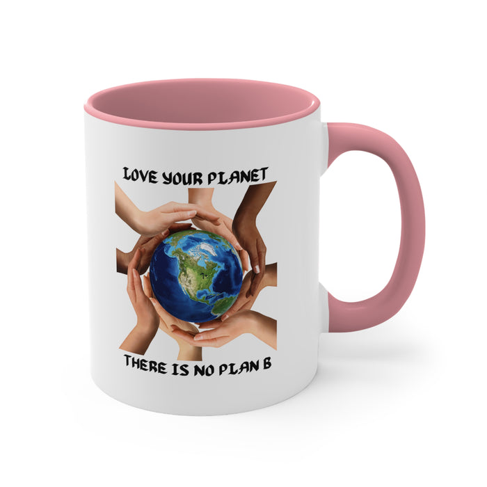 Accent Coffee Mug, 11oz - "LOVE YOUR PLANET THERE IS NO PLAN B"