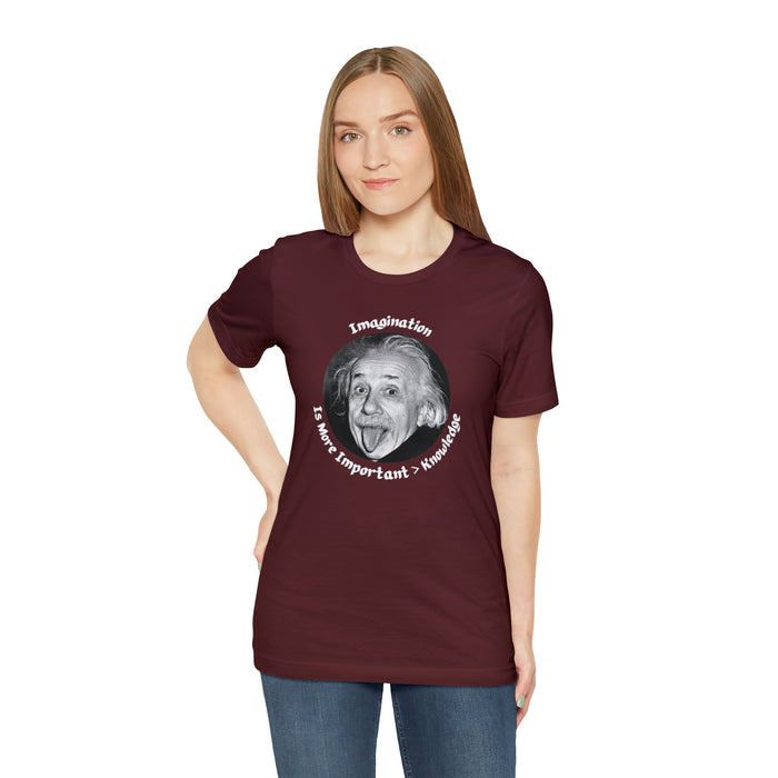 Unisex Jersey Short Sleeve Tee -  Einstein: "Imagination is More Important than Knowldge"