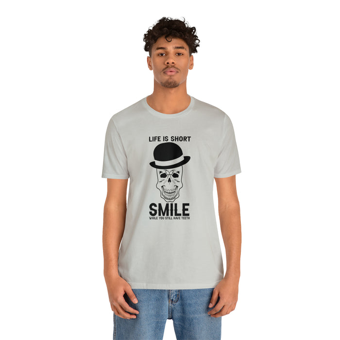 Unisex Jersey Short Sleeve Tee - "Life Is Short, Smile When You Still Have Teeth"