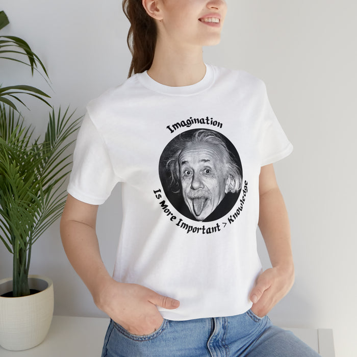 Unisex Jersey Short Sleeve Tee -  Einstein: "Imagination is More Important than Knowldge"