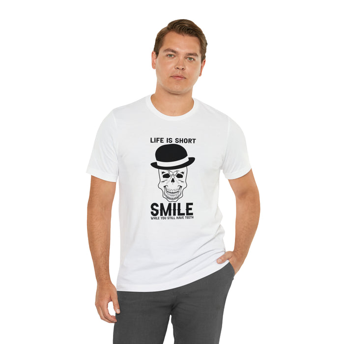 Unisex Jersey Short Sleeve Tee - "Life Is Short, Smile When You Still Have Teeth"