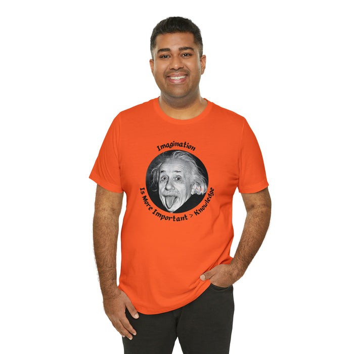 Unisex Jersey Short Sleeve Tee -  Einstein: "Imagination is More Important than Knowldge"