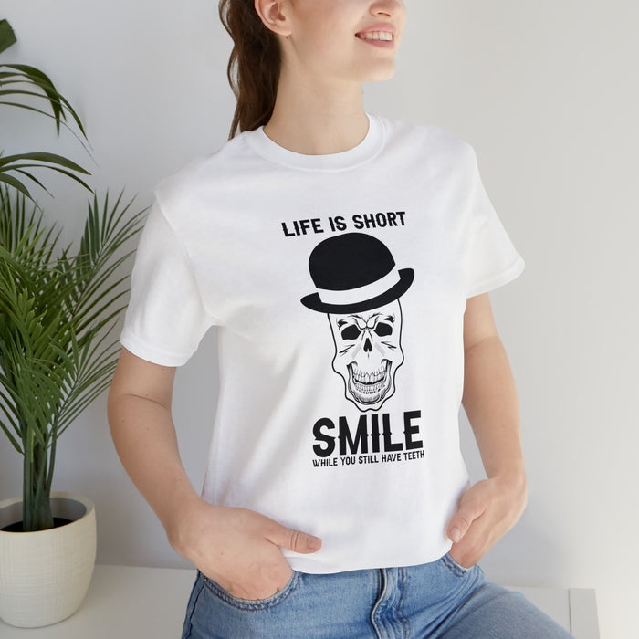 Unisex Jersey Short Sleeve Tee - "Life Is Short, Smile When You Still Have Teeth"