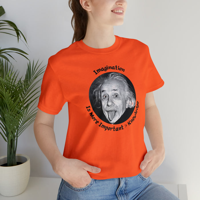 Unisex Jersey Short Sleeve Tee -  Einstein: "Imagination is More Important than Knowldge"