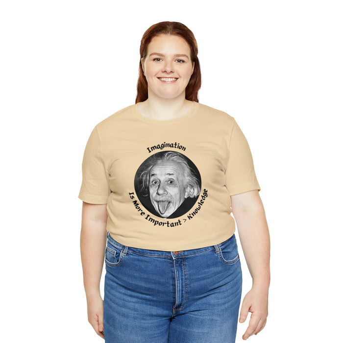 Unisex Jersey Short Sleeve Tee -  Einstein: "Imagination is More Important than Knowldge"