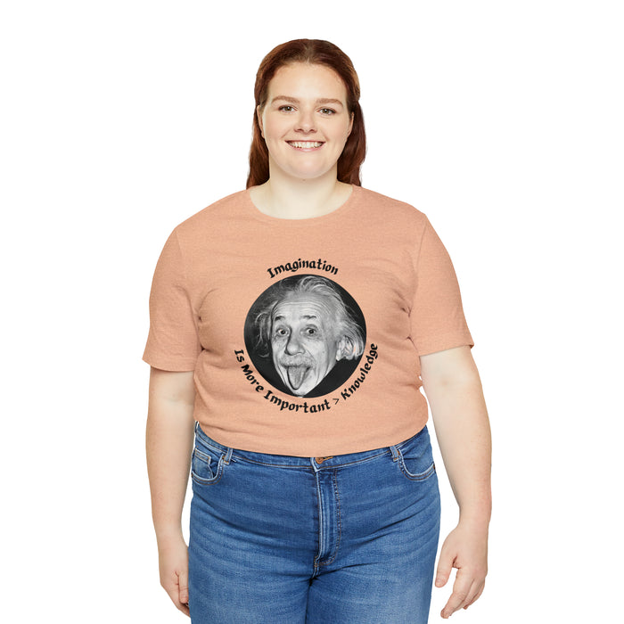 Unisex Jersey Short Sleeve Tee -  Einstein: "Imagination is More Important than Knowldge"