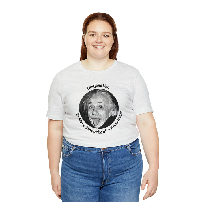 Unisex Jersey Short Sleeve Tee -  Einstein: "Imagination is More Important than Knowldge"