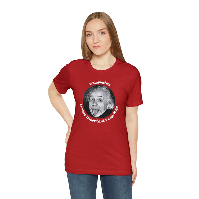 Unisex Jersey Short Sleeve Tee -  Einstein: "Imagination is More Important than Knowldge"