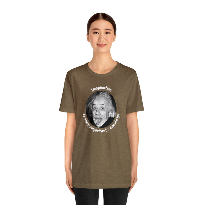 Unisex Jersey Short Sleeve Tee -  Einstein: "Imagination is More Important than Knowldge"