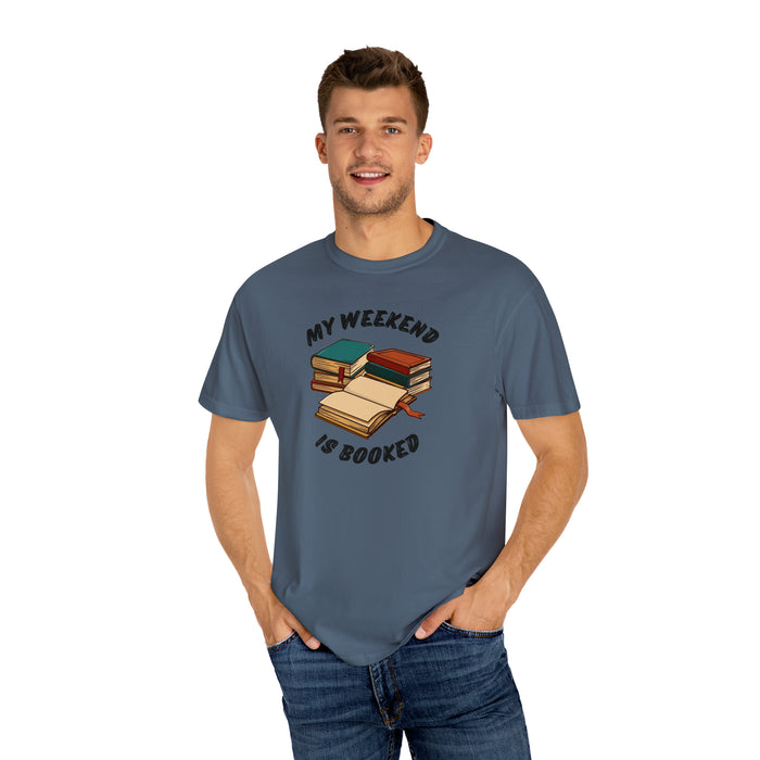 Unisex Garment-Dyed T-shirt - Literary Escape: "MY WEEKEND IS BOOKED"