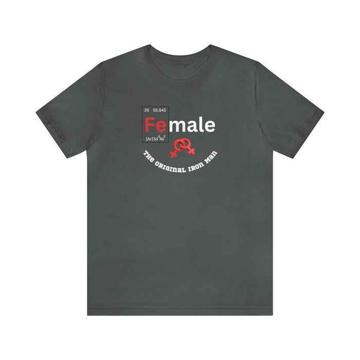 Unisex Jersey Short Sleeve Tee - "Female: THE ORIGINAL IRON MAN"