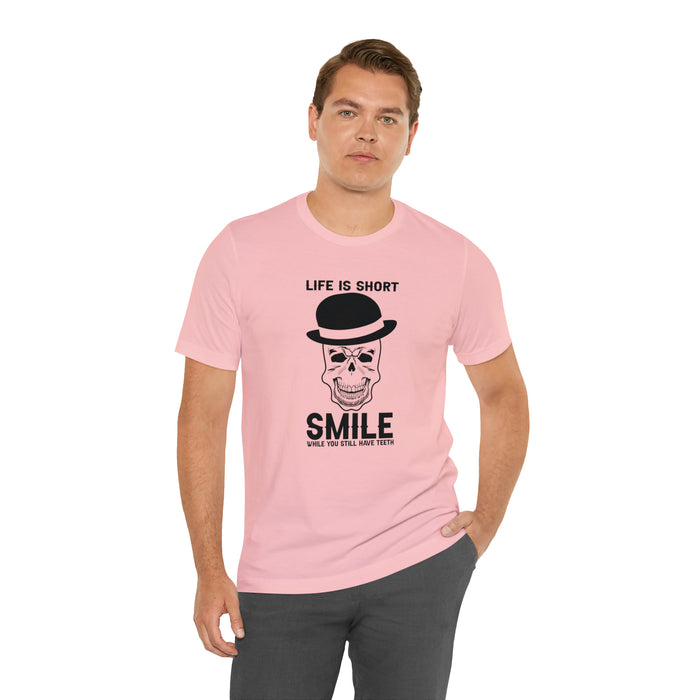 Unisex Jersey Short Sleeve Tee - "Life Is Short, Smile When You Still Have Teeth"