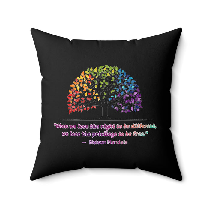 Spun Polyester Square Pillow - "When we lose the right to be different, we lose the privilege to be free."
