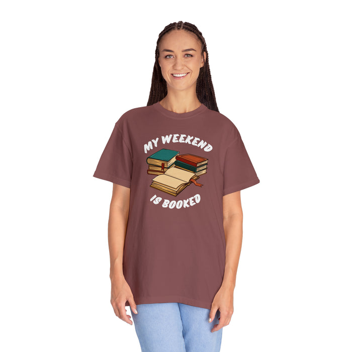 Unisex Garment-Dyed T-shirt - Literary Escape: "MY WEEKEND IS BOOKED"