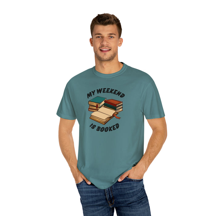 Unisex Garment-Dyed T-shirt - Literary Escape: "MY WEEKEND IS BOOKED"