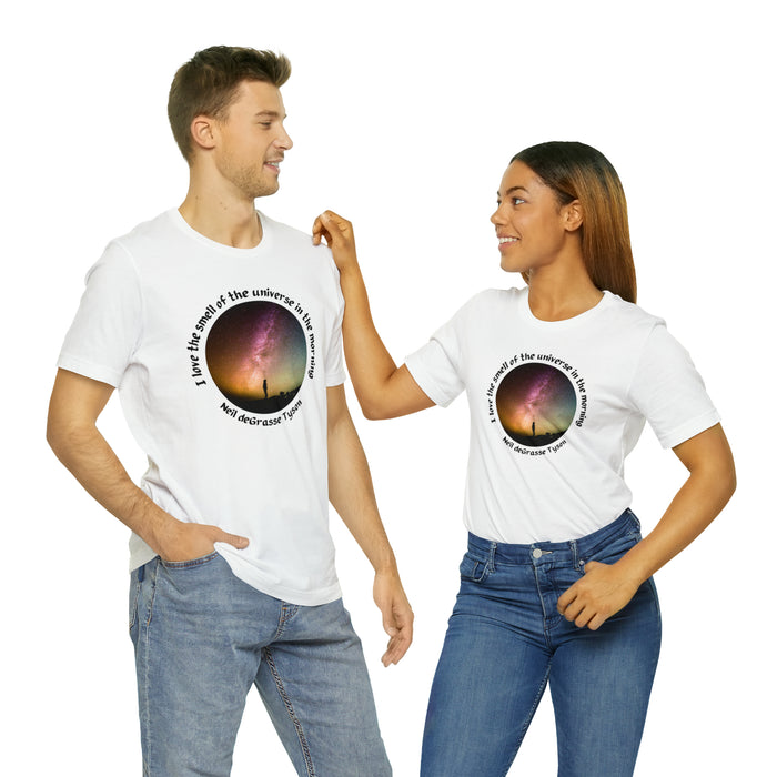 Unisex Jersey Short Sleeve Tee - Neil deGrasse Tyson: "I Love the Smell of the Universe in the Morning"