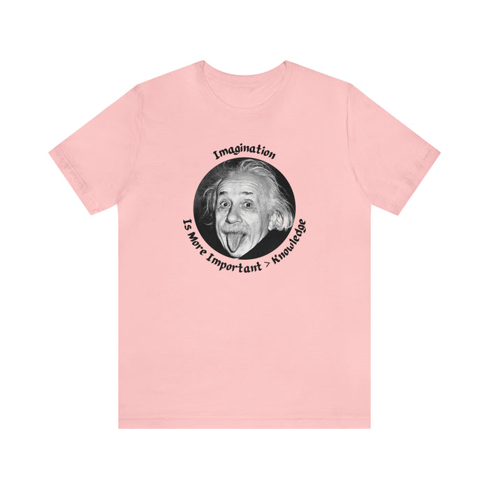 Unisex Jersey Short Sleeve Tee -  Einstein: "Imagination is More Important than Knowldge"