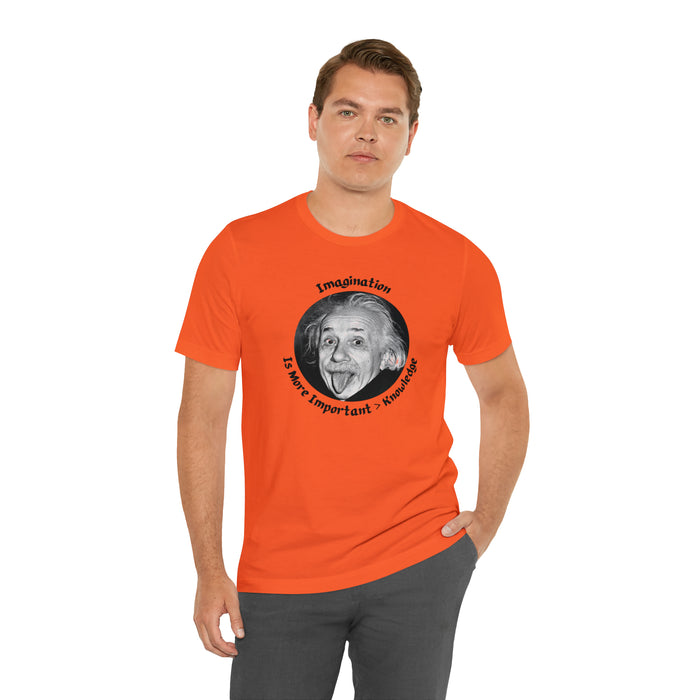 Unisex Jersey Short Sleeve Tee -  Einstein: "Imagination is More Important than Knowldge"