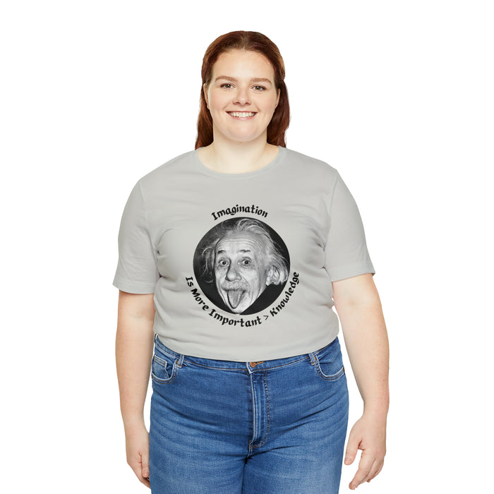 Unisex Jersey Short Sleeve Tee -  Einstein: "Imagination is More Important than Knowldge"