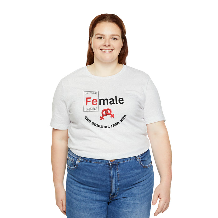 Unisex Jersey Short Sleeve Tee - "Female: THE ORIGINAL IRON MAN"