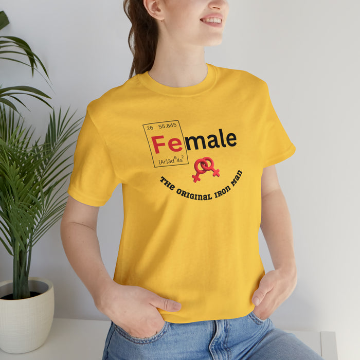 Unisex Jersey Short Sleeve Tee - "Female: THE ORIGINAL IRON MAN"